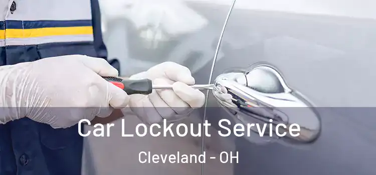  Car Lockout Service Cleveland - OH