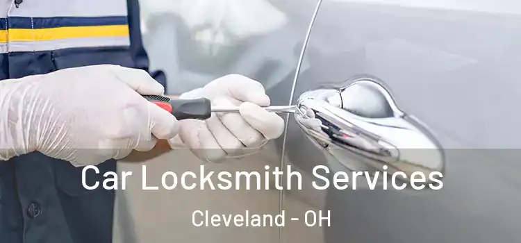 Car Locksmith Services Cleveland - OH