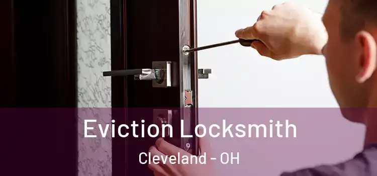 Eviction Locksmith Cleveland - OH