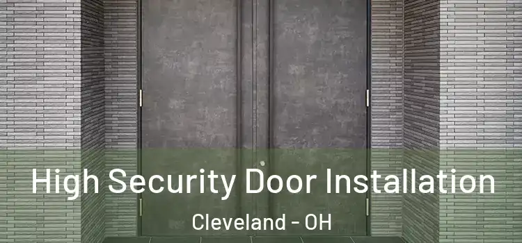  High Security Door Installation Cleveland - OH
