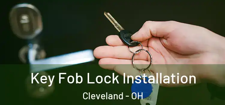  Key Fob Lock Installation Cleveland - OH