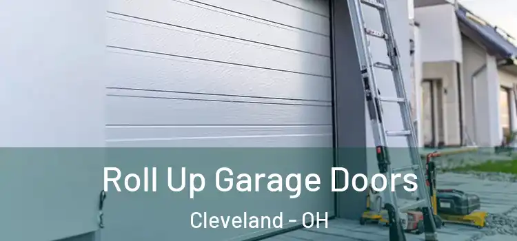  Roll Up Garage Doors Cleveland - OH
