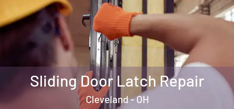 Sliding Door Latch Repair Cleveland - OH